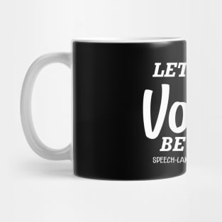 Speech Language Pathology - let every voice be heard Mug